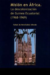 Portada de Misión en África. La descolonización de Guinea Ecuatorial (1968-1969)