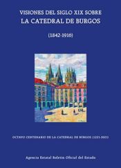 Portada de Visiones del siglo XIX sobre la Catedral de Burgos (1842-1916)