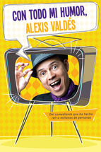 Portada de Con todo mi humor, Alexis Valdés (Ebook)