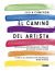 Portada de El camino del artista: Un curso de descubrimiento y rescate de tu propia creatividad, de Julia Cameron