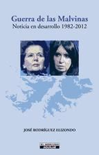 Portada de Guerra de las Malvinas. Noticia en desarrollo 1982 - 2012 (Ebook)