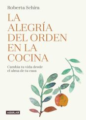 Portada de La alegría del orden en la cocina: cambia tu vida desde el alma de tu casa