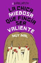 Portada de La chica miedosa que fing&iacute;a ser valiente muy mal (Ebook)