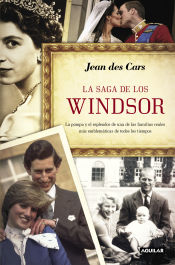 Portada de La saga de los Windsor: La pompa y el esplendor de una de las familias reales más emblemáticas de todos