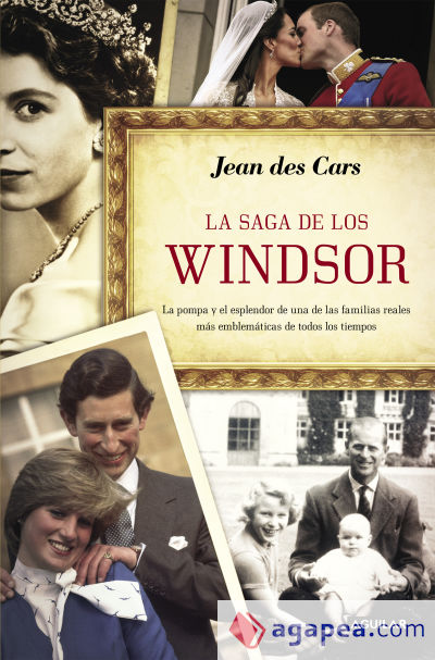 La saga de los Windsor: La pompa y el esplendor de una de las familias reales más emblemáticas de todos