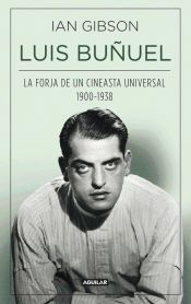 Portada de Luis Buñuel, la forja de un cineasta universal (1900-1938)