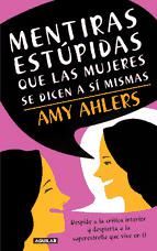 Portada de Mentiras estúpidas que las mujeres se dicen a sí mismas (Ebook)