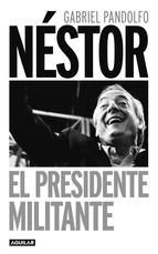 Portada de Néstor. El presidente militante (Ebook)