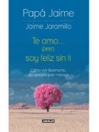 Portada de Te amo pero soy feliz sin ti (Ebook)