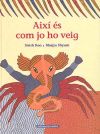 Aixi es com jo ho veig