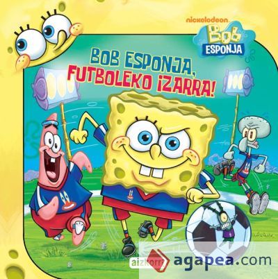Bob Esponja. Futboleko izarra!