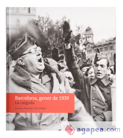 Barcelona, gener de 1939. La caiguda