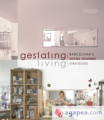 Gestating / Living. Barcelona?s Social Housing Strategies