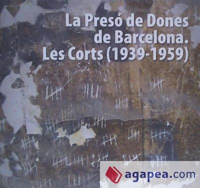 La presó de dones de Barcelona (1939-1959)