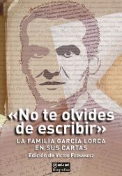 Portada de &laquo;No te olvides de escribir&raquo;: La familia Garc&iacute;a Lorca en sus cartas
