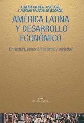 Portada de Am&eacute;rica Latina y desarrollo econ&oacute;mico. Estructura, inserci&oacute;n externa y sociedad (Ebook)