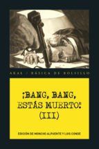 Portada de BANG, BANG, ESTAS MUERTO III (Ebook)