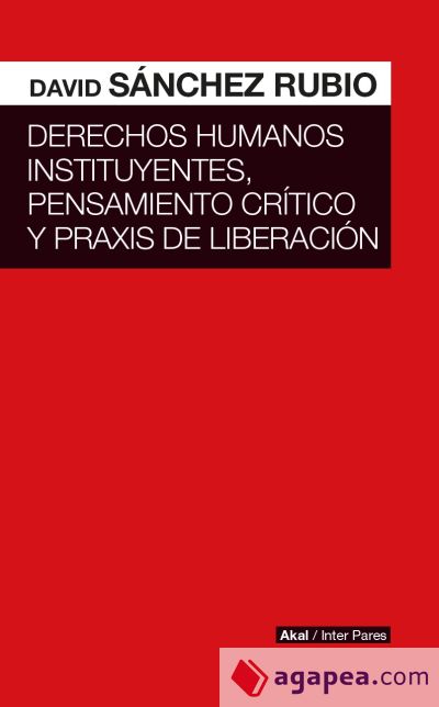 Derechos humanos instituyentes, pensamiento crítico y praxis de liberación