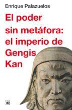 Portada de El poder sin met&aacute;fora: el imperio de Gengis Kan (Ebook)