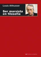 Portada de Ser marxista en filosof&iacute;a (Ebook)