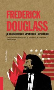 Portada de Frederick Douglass: ¿Debo argumentar el sinsentido de la esclavitud?