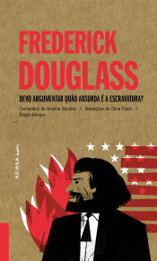 Portada de Frederick Douglass: Devo argumentar quão absurda é a escravatura?