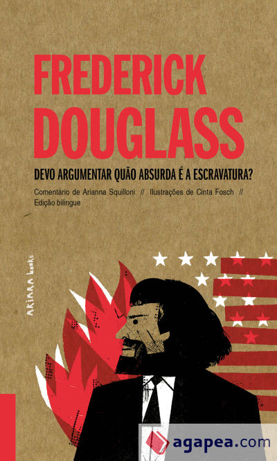 Frederick Douglass: Devo argumentar quão absurda é a escravatura?