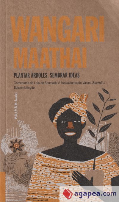 Wangari Maathai: Plantar árboles, sembrar ideas