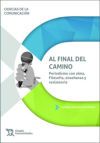 Al final del camino. Periodismo con alma: filosofía, enseñanza y resistencia