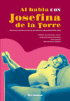 Al Habla Con Josefina De La Torre Entrevistas, Artículos Y Textos De Una Vida En La Esfera Pública (1931-2001)