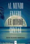 Al mundo entero le quiero contar...