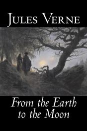 Portada de From the Earth to the Moon by Jules Verne, Fiction, Fantasy & Magic