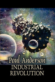 Portada de Industrial Revolution by Poul Anderson, Science Fiction, Adventure