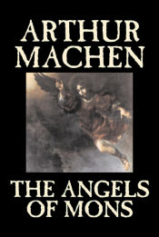 Portada de The Angels of Mons by Arthur Machen, Fiction, Fantasy, Classics, Horror