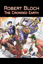 Portada de The Crowded Earth by Robert Bloch, Science Fiction, Fantasy, Adventure