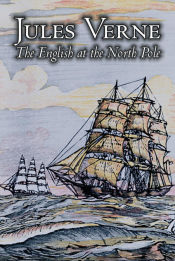 Portada de The English at the North Pole by Jules Verne, Fiction, Fantasy & Magic