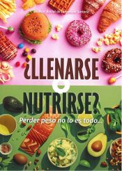 Portada de ¿Llenarse o nutrirse? Perder peso no lo es todo