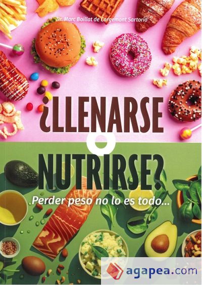 ¿Llenarse o nutrirse? Perder peso no lo es todo