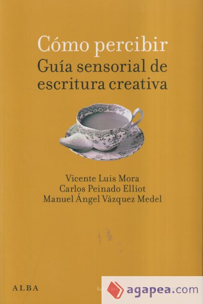 Cómo percibir: guía sensorial de escritura creativa