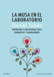 Portada de La musa en el laboratorio: Invención y creatividad para guionistas y narradores