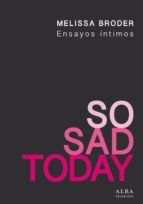 Portada de So Sad Today. Ensayos íntimos (Ebook)