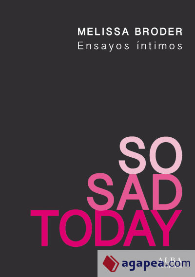 So Sad Today: Ensayos íntimos