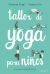 Portada de Taller de yoga para niños, de Marianna Roigé