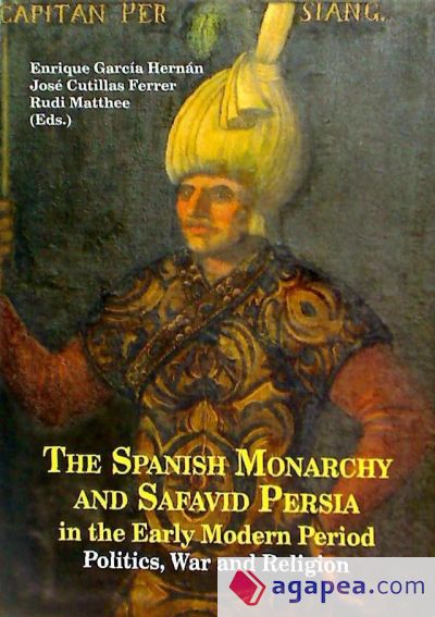 The Spanish Monarchy and Safavid Persia in the Early Modern Period