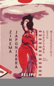 Portada de Zinema Japoniarra, Kurosawa, Ozu, Mizoguchi eta beste