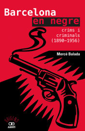 Portada de Barcelona en negre. Crims i criminals (1890-1956)