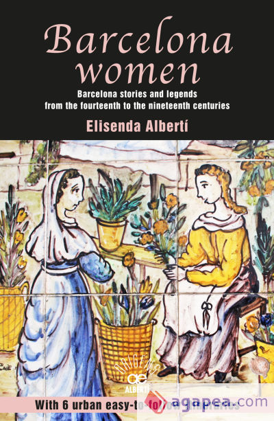 Barcelona women. Barcelona stories and legends from the fourteenth to the nineteenth centuries