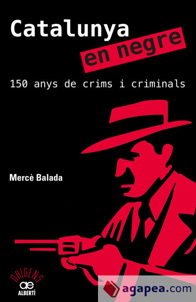 Catalunya en negre. 150 anys de crims i criminals