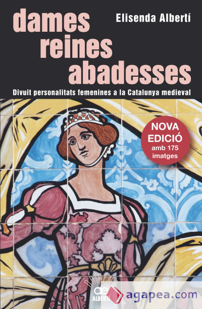 Dames, reines, abadesses. Divuit personalitats femenines a la Catalunya medieval