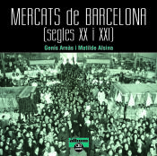 Portada de Mercats de Barcelona. Segles XX i XXI